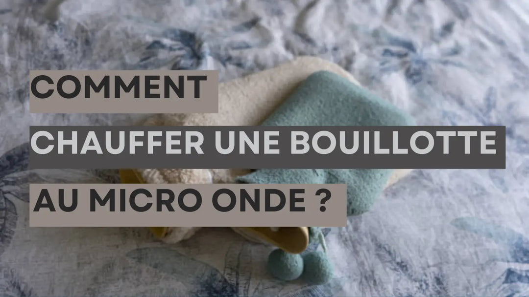 Comment Chauffer une Bouillotte au Micro onde ?