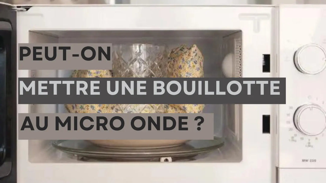 Peut-on mettre une Bouillotte au Micro onde ?